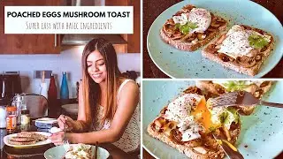 EASY POACHED EGGS ON MUSHROOM TOAST | Lockdown Friendly - Basic Ingredients | How To Poach Eggs