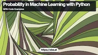 Probability in Machine Learning: Understanding Bayes' Theorem with Python