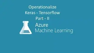 Operationalize Keras-Tensorflow on Azure Machine Learning - Part II