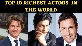 TOP 10 RICHEST ACTORS  IN THE WORLD  | LUXURY LIFESTYLE OF RICH ACTORS | RICH ACTORS  IN THE WORLD