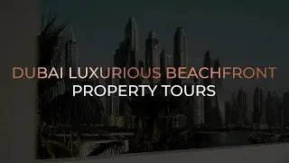 LUXURIOUS INTERIORS IN A PREMIUM BEACHFRONT APARTMENTS OF DUBAI | PROPERTY TOURS