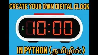 Create Your Own Digital Clock In Python | In Python |  Mini Project | Tkinter | In Tamil |#python