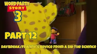 Word Party Story 3 Part 12 - Daybreak/Franny's Advice From a Sid The Science