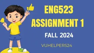 ENG523 Assignment 1 Solution Fall 2024 || ENG523 Assignment 1 ||  ENG523 Assignment 1 Solution 2023
