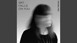 Sky Falls on You
