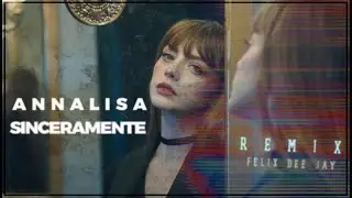 ANNALISA - Sinceramente (REMIX by Felix)