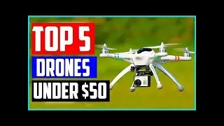 Top 5 Best Drones Under $50 in 2021