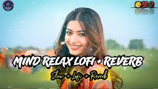 Romantic Lofi song | HEART 💔 Touching🥺 LOFI MASHUP | SLOW + REVERB LOFI MIX | #sad #trending #songs
