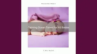 Calming Ocean Tones For All Little Ones