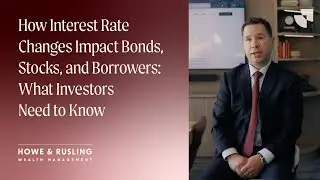 How Interest Rate Changes Impact Bonds, Stocks, and Borrowers: What Investors Need to Know