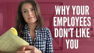 Why Your Employees Don't Like You