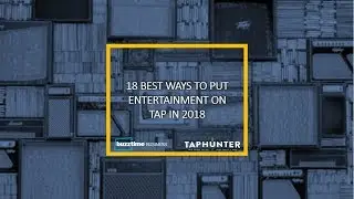 18 Best Ways to Put Entertainment on Tap in 2018