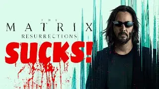 The Matrix Resurrections SUCKS BAD! Here&rsquo;s Why! (Angry Movie Review / Rant, FULL SPOILERS)