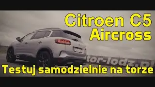 Citroen C5 Aircross na Torze Łódź - teraz masz okazję samodzielnie przetestować na torze