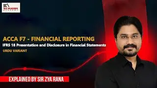 ACCA | FR IFRS 18 - Urdu Variant | March 2026 | Zya Rana | Escribir Academy