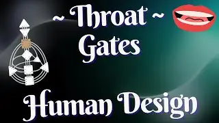 ~ Throat Gates in Human Design ~ Full Explanation ~