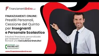 Finanziamenti Online - Prestiti Personali e Cessione del Quinto per Insegnanti