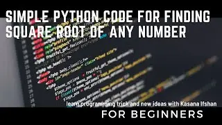 Simple Python code for finding Square root of any number