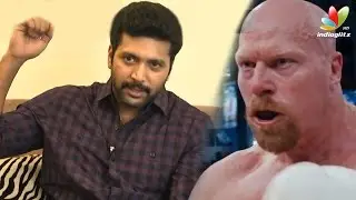 Jayam Ravi Interview : Nathan Jones knocked out me in a single punch | Bhooloham