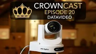 DATAVIDEO - CROWNCAST - EPISODE 20