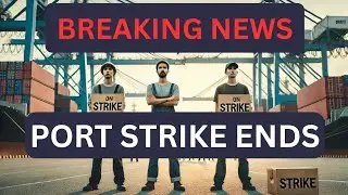 BREAKING NEWS Port Strike Ends: What's Next for US Ports