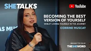 SHE TALKS - Becoming the Best Version of Yourself: Story One - Corrine Muscat