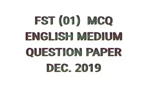 FST-01 DEC.2019 MCQ ENGLISH MEDIUM QUESTION PAPER