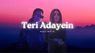 Rohit Mittal - Teri Adayein (Official Music Video)