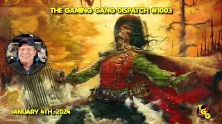 The Gaming Gang Dispatch Episode 1003