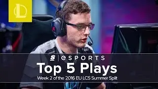 Top 5 Plays from Week 2 of the 2016 EU LCS Summer Split