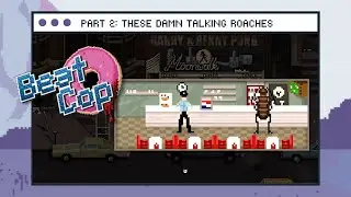 Beat Cop - Part 2 (Days 4 - 6) | Babysitting & Talking Roaches | Indie Adventure Game