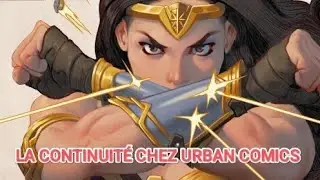 La continuit&eacute; WONDER WOMAN chez Urban comics 📝