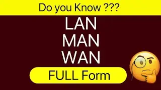 Full Form | What is full form of LAN, MAN, WAN | Do you know full form of LAN, MAN, WAN
