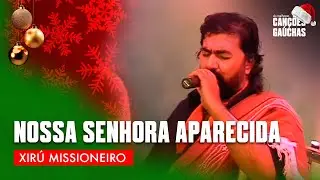 NOSSA SENHORA APARECIDA - XIR&Uacute; MISSIONEIRO