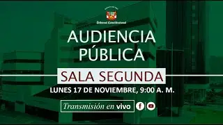 Transmisi&oacute;n | 🎥📡📶Audiencia P&uacute;blica de Sala Segunda, Lima 17 de noviembre de 2025 🗓️🎥📡 tarde