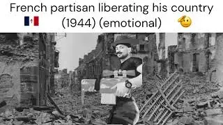 Emotional french soldier liberates his homeland! I need more bullets!!!