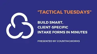 Build Smart, Client-Specific Intake Forms in Minutes | Tactical Tuesdays