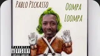 Oompa Loompa (D money Diss) - Pablo Pickasso