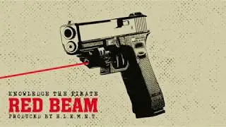 Knowledge The Pirate - Red Beam (prod. E.L.E.M.N.T.)