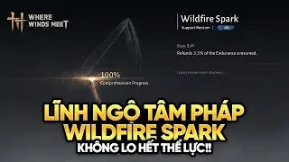 Hướng Dẫn Lấy T&acirc;m Ph&aacute;p Wildfire Spark Cực Nhanh Cho Class Nameless |  Where Winds Meet
