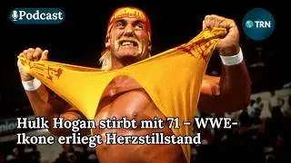 Hulk Hogan tot &ndash; Was bleibt vom gr&ouml;&szlig;ten Wrestling-Star aller Zeiten? | TRN Podcast | Episode 199