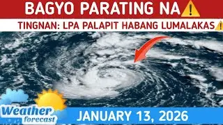 BAGYONG ADA: PARATING NA⚠️TINGNAN ANG DIREKSYON⚠️ WEATHER UPDATE JANUARY 13, 2026