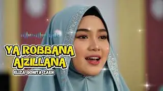 Ya Robbana ajzillana - Eliza Qonita Zaen (Cover Solawat) 