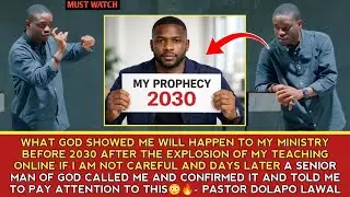 WHAT GOD SHOWED ME WILL HAPPEN TO MY MINISTRY BEFORE 2030 AFTER THE EXPLOSION OF MY.....😳🔥PST DOLAPO