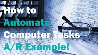 How to Automate Computer Tasks: Accounts Receivable Example