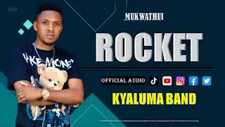 ROCKET - OFFICIAL AUDIO BY KYALUMA BAND (KASANZAI  MWEENE)0719748230