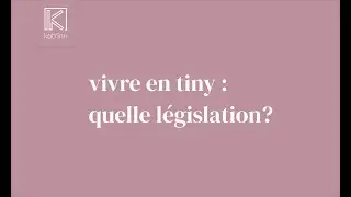 Vivre en tiny house : quelle l&eacute;gislation ?
