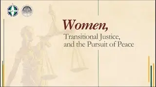Women, Transitional Justice, and the Pursuit of Peace and Security