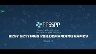 PPSSPP BEST SETTINGS FOR DEMANDING GAMES 