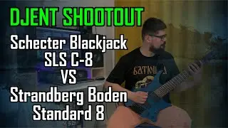 Djent shootout Strandberg Standard 8 vs Schecter Blackjack SLS C-8